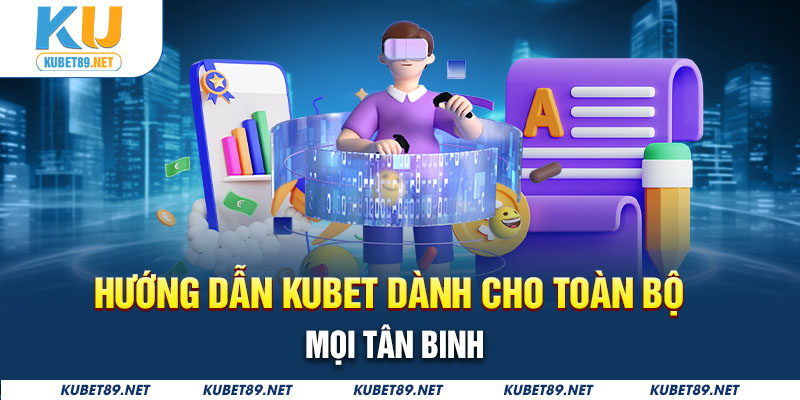 Hướng dẫn nạp tiền Kubet dành cho toàn bộ mọi tân binh