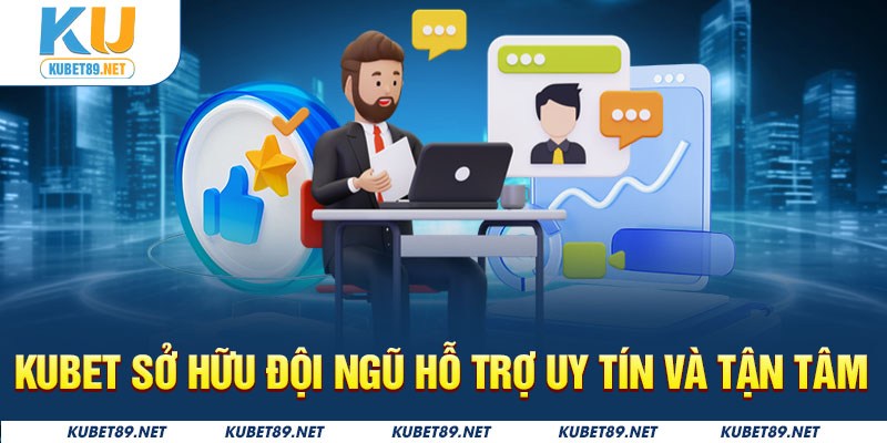 Kubet sở hữu đội ngũ hỗ trợ uy tín, tận tụy và cực kỳ chuyên nghiệp